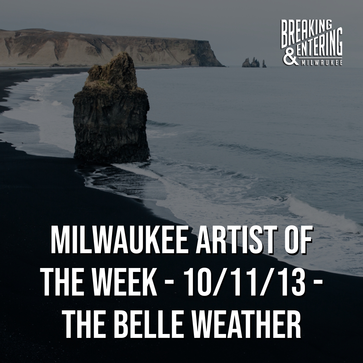 Milwaukee Artist of the Week 10/11/13 The Belle Weather Breaking