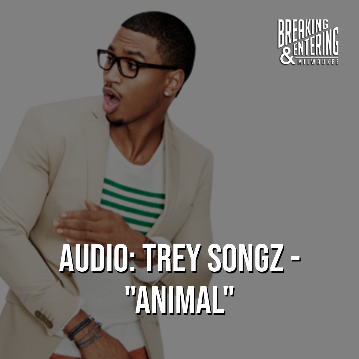 AUDIO: Trey Songz – “Animal” | Breaking And Entering
